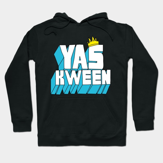 Yas Kween Hoodie by innercoma@gmail.com